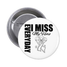 Everyday I Miss My Hero Lung Cancer Buttons