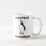 Everyday I'm Pufflin Puffin Bird Mugs