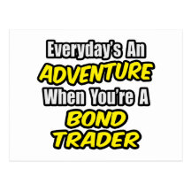 Everyday's An Adventure...Bond Trader Post Card