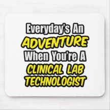 Everyday's An Adventure .. Clinical Lab Tech Mousepad