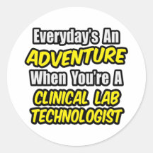 Everyday's An Adventure .. Clinical Lab Tech Round Stickers