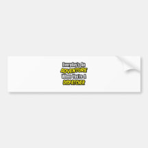 Everyday's An Adventure .. Dispatcher Bumper Sticker