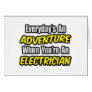 Everyday's An Adventure...Electrician