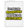 Everyday's An Adventure...Electrician