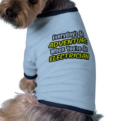 Everyday's An Adventure...Electrician by Electrician_Shirts