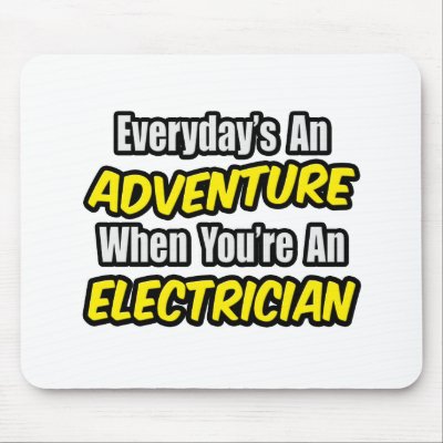 Everyday's An Adventure...Electrician by Electrician_Shirts