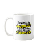 Everyday's An Adventure...Electrician Mug