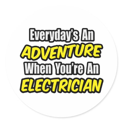 Everyday's An Adventure...Electrician by Electrician_Shirts