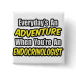 Everyday's An Adventure .. Endocrinologist Pins