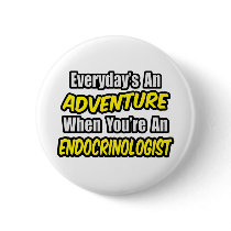 Everyday's An Adventure .. Endocrinologist