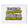 Everyday's An Adventure .. Endocrinologist