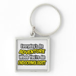 Everyday's An Adventure .. Endocrinologist Key Chain