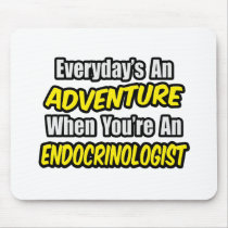 Everyday's An Adventure .. Endocrinologist