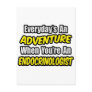 Everyday's An Adventure .. Endocrinologist Post Card