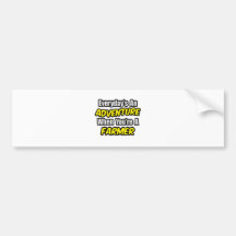 Everyday's An Adventure...Farmer Bumper Stickers