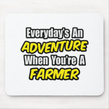 Everyday's An Adventure...Farmer Mousepad