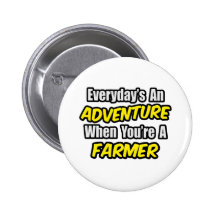 Everyday's An Adventure...Farmer Pinback Buttons