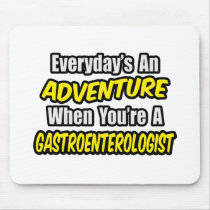 Everyday's An Adventure...Gastroenterologist