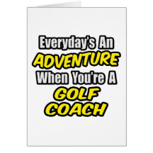 Everyday's An Adventure...Golf Coach Card