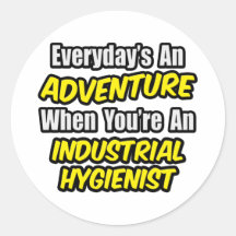 Everyday's An Adventure .. Industrial Hygienist Round Stickers