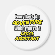Everyday's An Adventure .. Legal Assistant Magnets