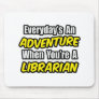 Everyday's An Adventure...Librarian