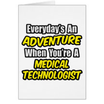 Everyday's An Adventure...Medical Technologist Cards