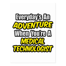 Everyday's An Adventure...Medical Technologist Post Card