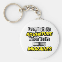 Everyday's An Adventure...Migraines Key Chains
