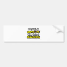 Everyday's An Adventure .. Neurosurgeon Bumper Stickers