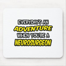 Everyday's An Adventure ... Neurosurgeon Mouse Pads