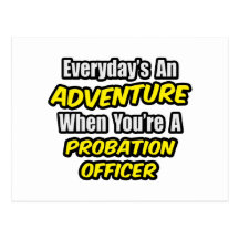 Everyday's An Adventure .. Probation Officer Postcard