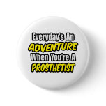 Everyday's An Adventure .. Prosthetist Pins