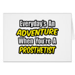 Everyday's An Adventure .. Prosthetist Card