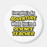 Everyday's An Adventure...Science Teacher Fridge Magnets