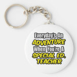 Everyday's An Adventure...Special Ed. Teacher Keychain