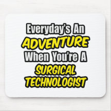 Everyday's An Adventure .. Surgical Technologist Mouse Pad
