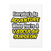 Everyday's An Adventure .. Vascular Surgeon
