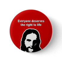Everyone deserves the right to life pinback buttons