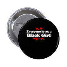 Everyone Loves a Black Girl T-shirt Pin