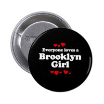 Everyone Loves a Brooklyn Girl T-shirt Pinback Buttons