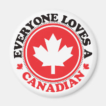 Everyone Loves a Canadian! Refrigerator Magnets