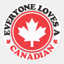 Everyone Loves a Canadian! Round Stickers