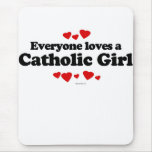 Everyone loves a Catholic girl mousepads