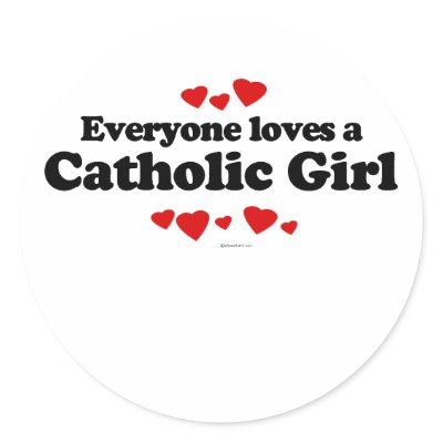 Everyone Loves a Catholic Girl T-shirt Round Sticker by loveshirts