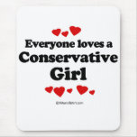 Everyone loves a Conservative girl Mouse Pads