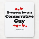Everyone loves a Conservative guy Mouse Pads
