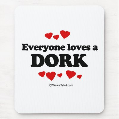 Everyone loves a dork mouse mat by humortees