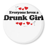 Everyone loves a Drunk girl Fridge Magnets
