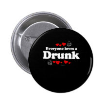 Everyone Loves a Drunk T-shirt Pin